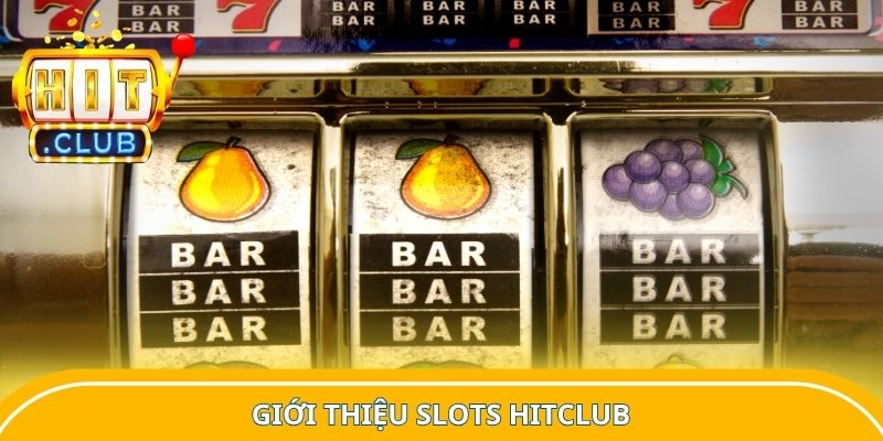 Giới thiệu Slots Hitclub