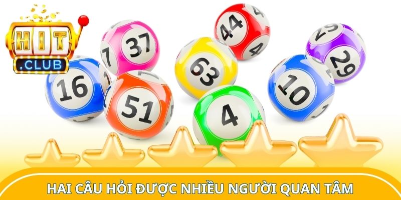 Hai câu hỏi được nhiều người quan tâm