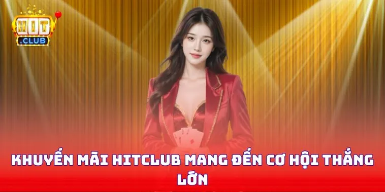 Phân Tích Cơ Cấu Và Giá Trị Các Gói Khuyến Mãi Hitclub Mới Nhất
