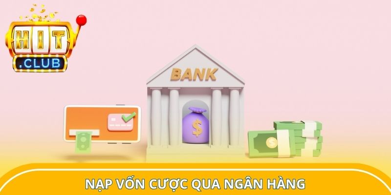 Nạp vốn cược qua ngân hàng