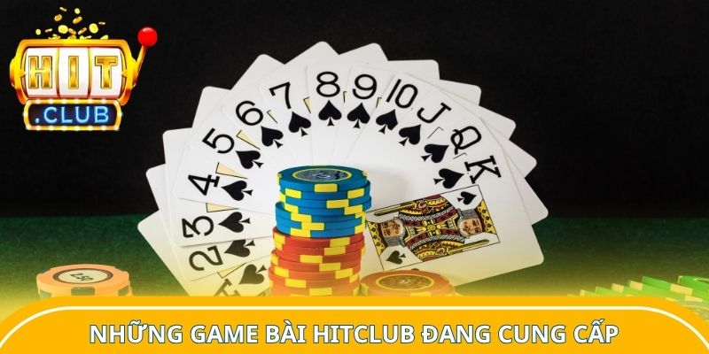 Những game bài Hitclub đang cung cấp